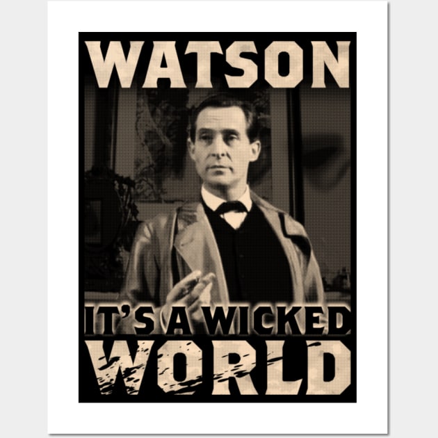 Watson, it's a wicked world Wall Art by kostjuk